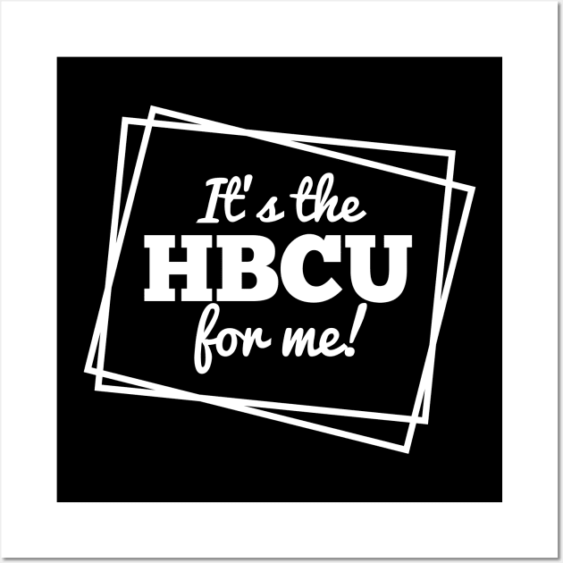 It's the HBCU For Me Grad Wall Art by blackartmattersshop